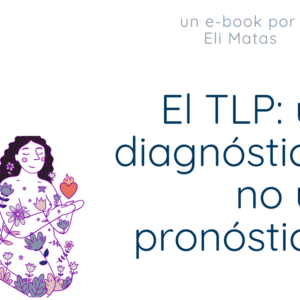El TLP: un diagnóstico, no un pronóstico